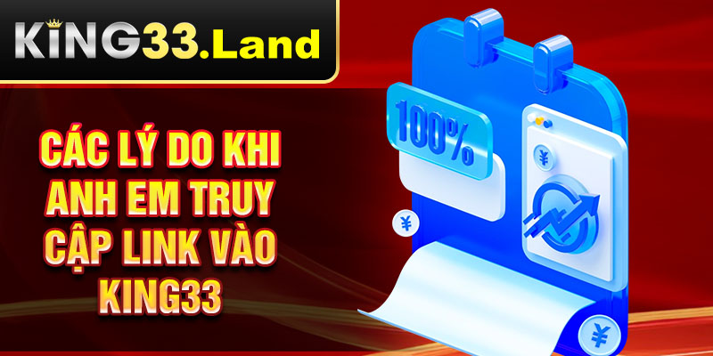 các lý do khi anh em truy cập link vào king33