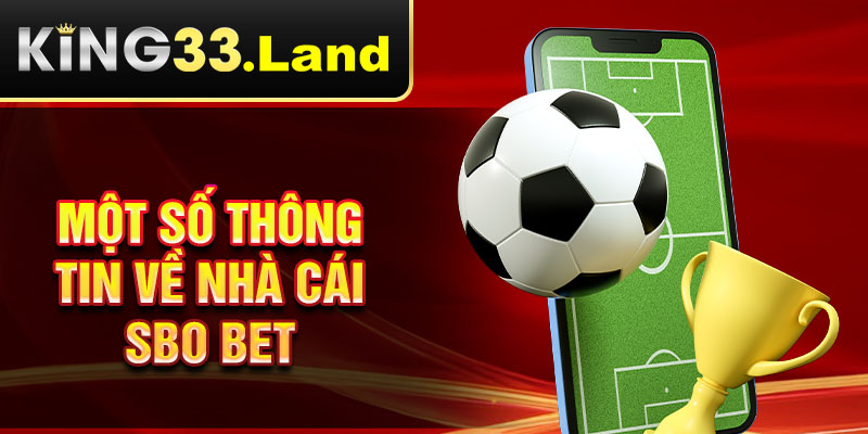 Một số thông tin về nhà cái SBO BET