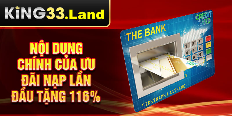Nội dung chính của ưu đãi nạp lần đầu tặng 116%