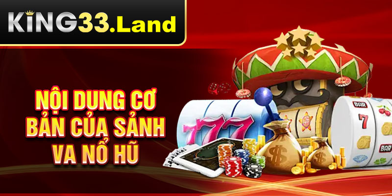 Nội dung cơ bản của sảnh VA nổ hũ