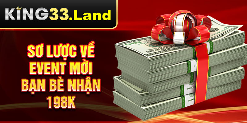 Sơ lược về event mời bạn bè nhận 198k