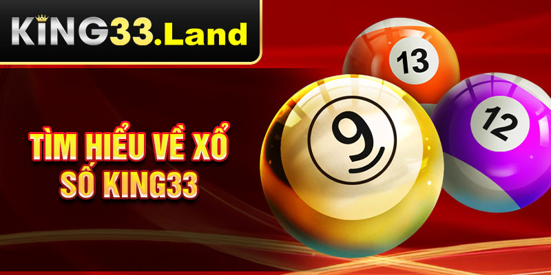 Tìm hiểu về xổ số King33