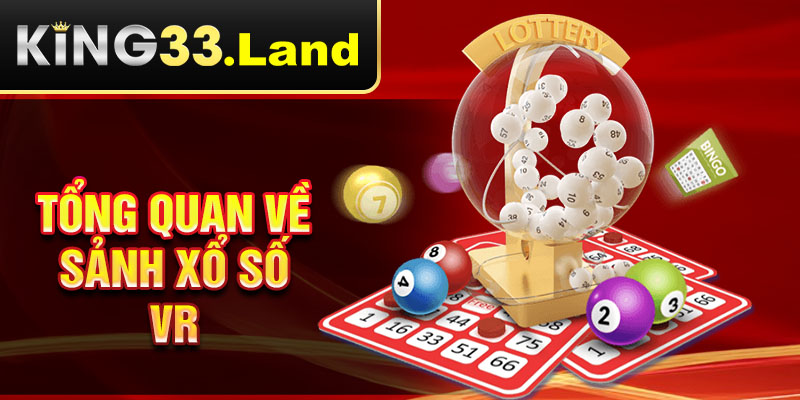 Tổng quan về sảnh xổ số VR