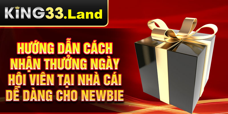 Hướng dẫn cách nhận thưởng ngày hội viên tại nhà cái dễ dàng cho newbie