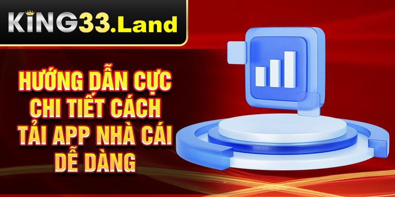 Hướng dẫn cực chi tiết cách tải app nhà cái dễ dàng
