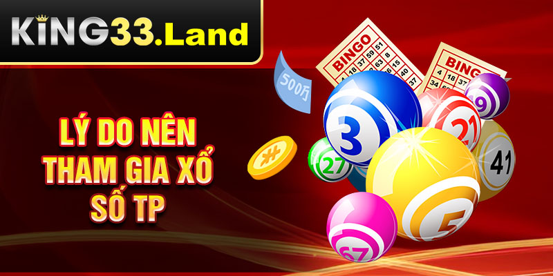 Lý do nên tham gia xổ số TP