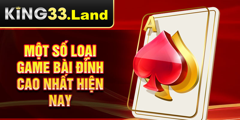 Một số loại game bài đỉnh cao nhất hiện nay