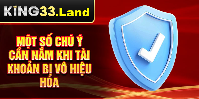 Một số chú ý cần nắm khi tài khoản bị vô hiệu hóa