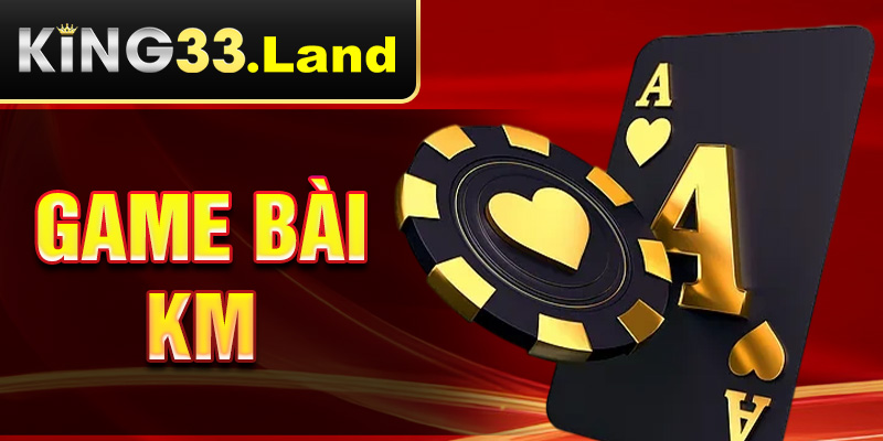 gmae bài km