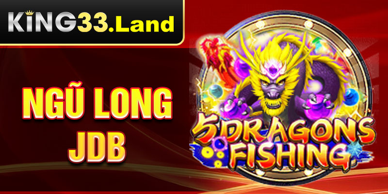 ngũ long jdb